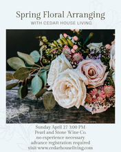 Load image into Gallery viewer, Spring Floral Arranging Workshop at Pearl and Stone Wine Co.
